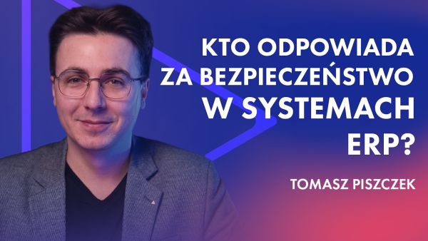 Kto odpowiada za bezpieczeństwo w systemach ERP?