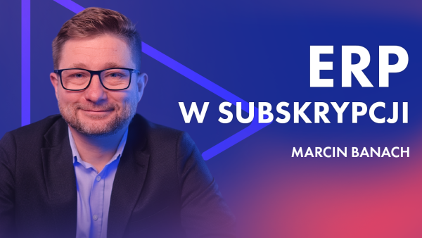 Czy subskrypcja w ERP to najlepszy model dla biznesu?