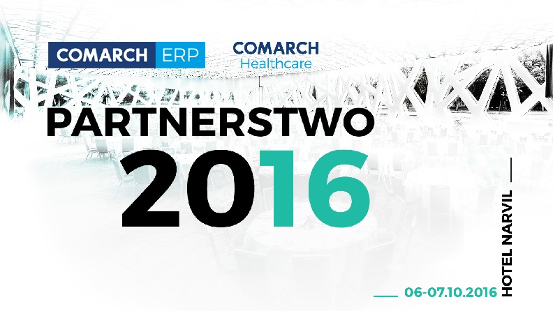 Partnerstwo 2016 - konferencja Comarch Healthcare i ERP dla Partnerów biznesowych
