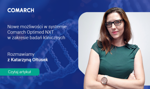 Nowe możliwości w systemie Comarch Optimed NXT w zakresie badań klinicznych. Rozmawiamy z Katarzyną Ołtusek 