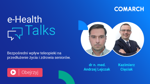 e-Health Talks: Bezpośredni wpływ teleopieki na przedłużenie życia i zdrowia seniorów