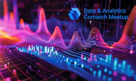 Przyszłość analityki jest teraz. Nadchodzi III edycja Data & Analytics Comarch Meetup