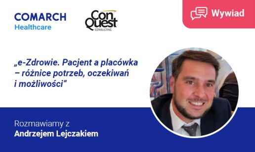 „e-Zdrowie. Pacjent a placówka – różnice potrzeb, oczekiwań i możliwości”. Rozmawiamy z Andrzejem Lejczakiem