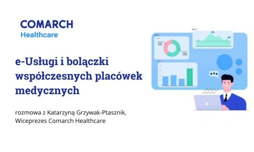 e-Usługi i bolączki współczesnych placówek medycznych. Rozmowa z Katarzyną Grzywak-Ptasznik